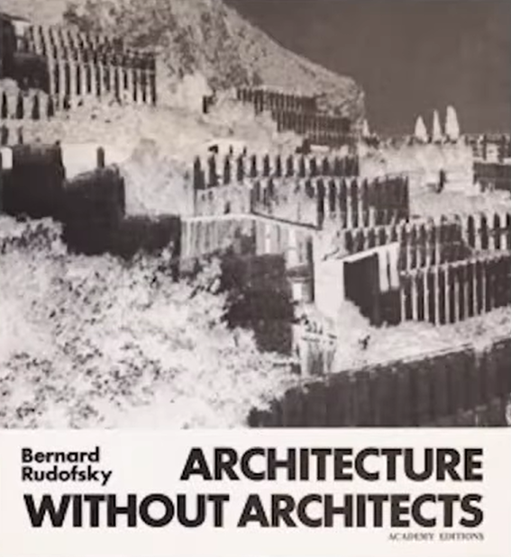 建築家なしの建築『Architecture without architects』